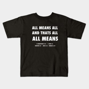 All means all and that's all all means, funny meme white text Kids T-Shirt